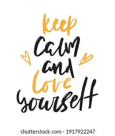 Keep calm and love yourself inspirational hand drawn lettering. Black and gold brush calligraphy. Vector illustration. Poster, postcard or sticker design.