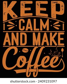 keep calm and make coffee, t shirt design 