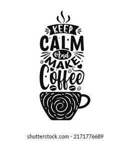 Keep calm and make coffee. Tea quote lettering design vector
