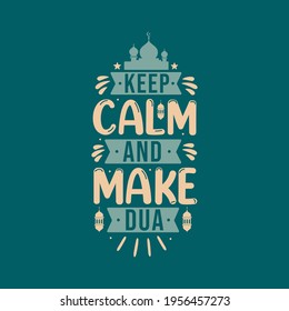 Keep calm and make dua- muslim religious typography design.