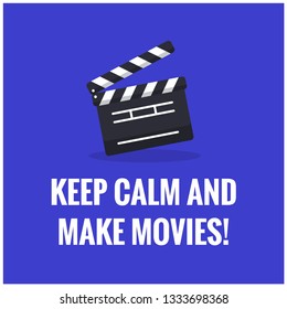 Keep calm and make Movies Quote Poster with Clapperboard