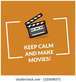 Keep calm and make Movies Quote Poster with Clapperboard