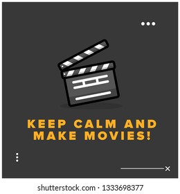 Keep calm and make Movies Quote Poster with Clapperboard