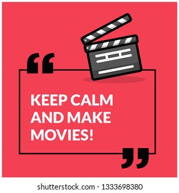 Keep calm and make Movies Quote Poster with Clapperboard