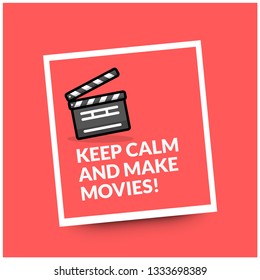 Keep calm and make Movies Quote Poster with Clapperboard