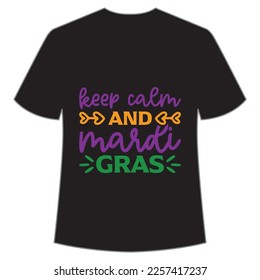 Keep calm and Mardi gras Mardi Gras shirt print template, Typography design for Carnival celebration, Christian feasts, Epiphany, culminating  Ash Wednesday, Shrove Tuesday