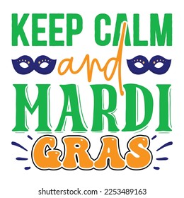 Keep Calm and Mardi Gras SVG  T shirt design Vector File