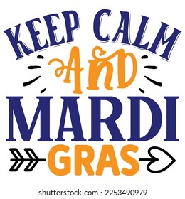 Keep Calm and Mardi Gras SVG  T shirt design Vector File
