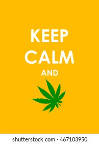 Keep Calm and Marijuana Creative Poster Concept. Card of Invitation, Motivation. Vector Illustration EPS10