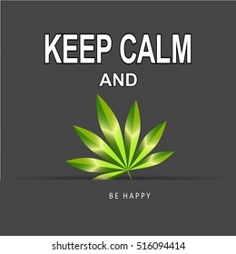 Keep Calm and Marijuana Leaf. Creative poster concept. Card of Invitation, Motivation. Vector Illustration