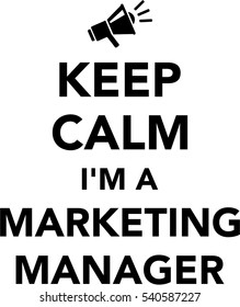 Keep calm I am a Marketing manager