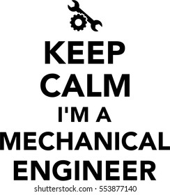 Keep calm I am a Mechanical engineer