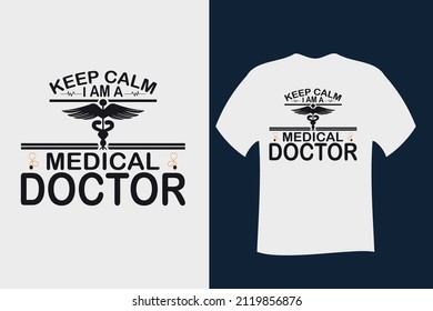 Keep calm I am a Medical Doctor T Shirt Design