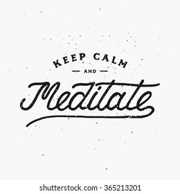 Keep Calm and Meditate. Motivational and Inspirational Illustration with Hand drawn elements. Vector illustration for print, cover, banner or your business and art works.