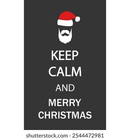 Keep Calm and Merry Christmas, Happy New Year, Ho Ho Ho. Vector Poster Illustration