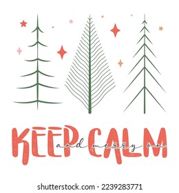 Keep Calm and merry on Merry Christmas Design with xmas Vibes Xmas  Tree Doodle. Christmas vector Illustration, Vintage Christmas Vector Design