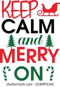 KEEP CALM AND MERRY ON this an editable and printable vector eps file