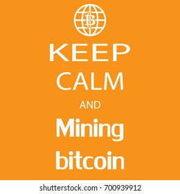 Keep calm and mining bitcoin
