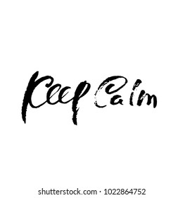 Keep calm. Modern dry brush lettering. Calligraphy poster. Handwritten typography card. Vector illustration.