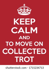 Keep Calm and to move on collected trot