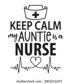 keep calm my auntie is a nurse logo inspirational positive quotes, motivational, typography, lettering design