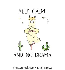 Keep calm and No Drama Llama, Cute Fashion Lama animal standing in yoga pose.Quote doodle drawing Poster.Funny card template. Vector illustration 