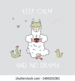 Keep calm and No Drama Llama, Cute Fashion Lama animal with cup of tea or coffee. Quote doodle drawing Poster.Funny card template. Vector illustration 