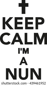 Keep calm I'm a nun