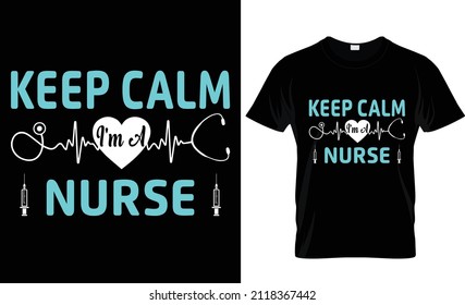 Keep Calm I'm A Nurse- Nurse t-shirt, nursing t-shirt Design