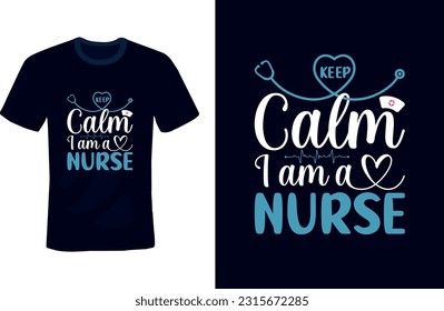 keep calm I am a nurse typography t-shirt design and editable vector graphic