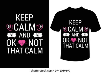 Mantengan la calma y no se calmen - citas de diseño de camisetas de tipografía de enfermera