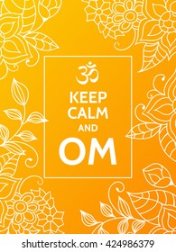 Keep calm and OM. Om mantra motivational typography poster on colorful background with floral pattern. Yoga and meditation studio poster or postcard.