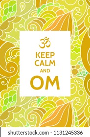 Keep calm and OM meditation and spiritual practice mantra motivational typography poster on colorful background with zentangle inspired indian pattern. Yoga and wellness studio postcard or wallpaper.