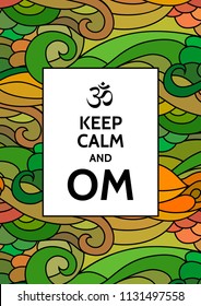 Keep calm and OM meditation and spiritual practice mantra motivational typography poster on colorful background with zentangle inspired indian pattern. Yoga and wellness studio postcard or wallpaper.