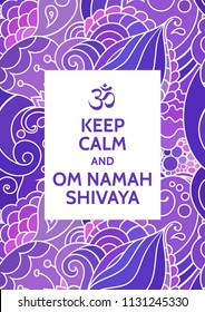 Keep Calm and Om Namah Shivaya meditation and spiritual practice mantra motivational typography poster on colorful background with zentangle inspired indian pattern. Yoga and wellness studio poster.