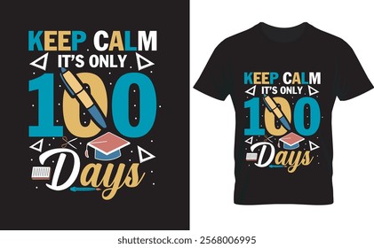 Keep Calm, It’s Only 100 Days t-shirt design is trendy and typography lettering, print, vector, and illustration design.