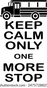 Keep calm only one more stop on the white background. Vector illustration