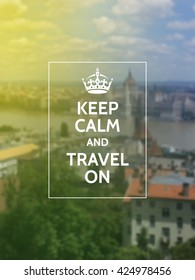 Keep calm and pack your backpack. Traveling motivational typography poster on blurry photo background.