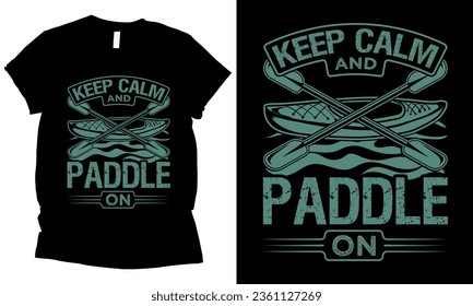 Keep calm and Paddle On kayaking t-shirt design