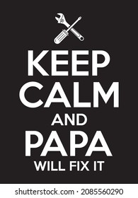 Keep calm and Papa will fix it. Dad t-shirts design.
