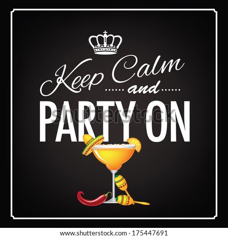 Keep calm and party on Cinco De Mayo blackboard design EPS 10 vector, grouped for easy editing. No open shapes or paths.
