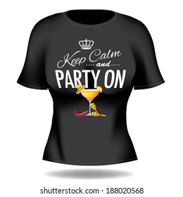 Keep calm and party on tee shirt design  EPS 10 vector, grouped for easy editing. No open shapes or paths.