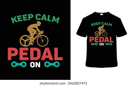 Keep Calm Pedal On Bicycle T shirt Design, vector illustration, graphic template, print on demand, typography, vintage, textile fabrics, retro style, element, apparel, bicycle day tshirt, bike tee