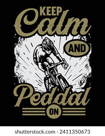 Keep Calm and Pedal on. Cycling vector t-shirt design