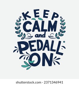 ''Keep calm and pedal on'' t shirt, Apparel design and textured lettering. typography, Vector print, poster, emblem.