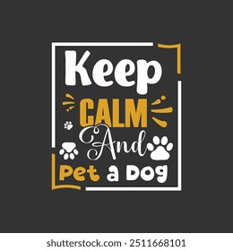 Keep calm and pet a dog typography t shirt design