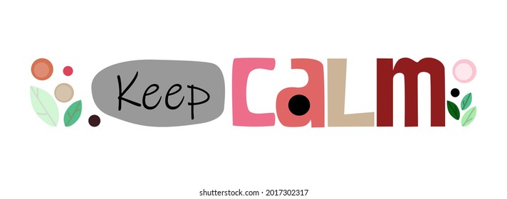   Keep calm phrase illustrative text  used for banner, advertisement self help blogs and web pages poster. Graphic typography.
