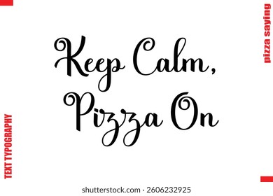 Keep Calm, Pizza On Cursive Modern Calligraphy Text Pizza Caption
