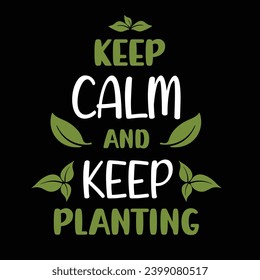 
keep calm and keep planting- typography T-shirt Design. This versatile design is ideal for prints, t-shirt, mug, poster, and many other tasks. Good Quotes For plants and gardening lover.
