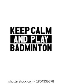 Keep calm and play badminton.Hand drawn typography poster design. Premium Vector.
